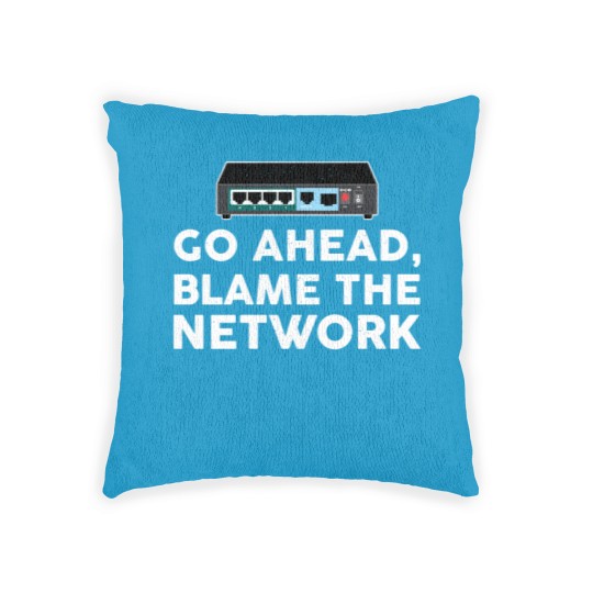 Discover Go Ahead Blame The Network Network Engineer Woven Pillows