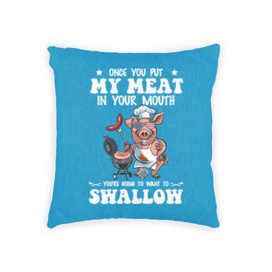 Discover Once You Put My Meat In Your Mouth Woven Pillows