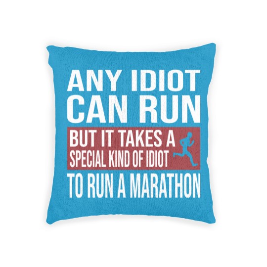 Discover Any Idiot Can Run But It Takes A Special Kind Of Idiot to run a marathon - Any Idiot Can Run - Woven Pillows