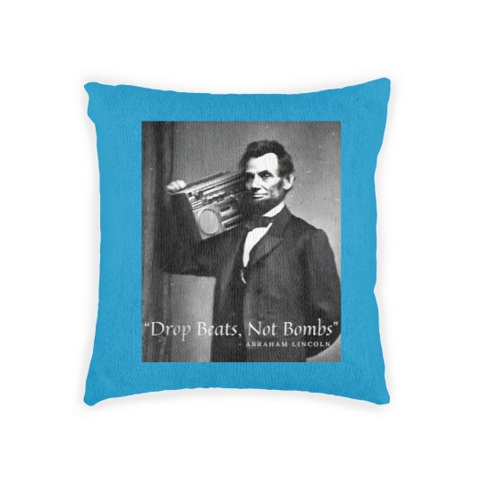 Discover Drop Beats Not Bombs Abraham Lincoln Funny Honest Abe Woven Pillows