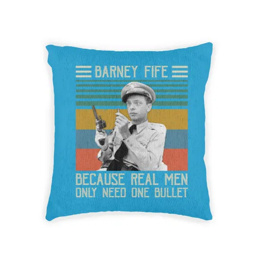 Discover Barney Fife Because Real Men Only Need One Bullet 1 Woven Pillows