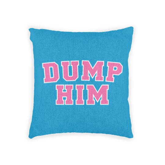 Discover Dump Him Woven Pillows