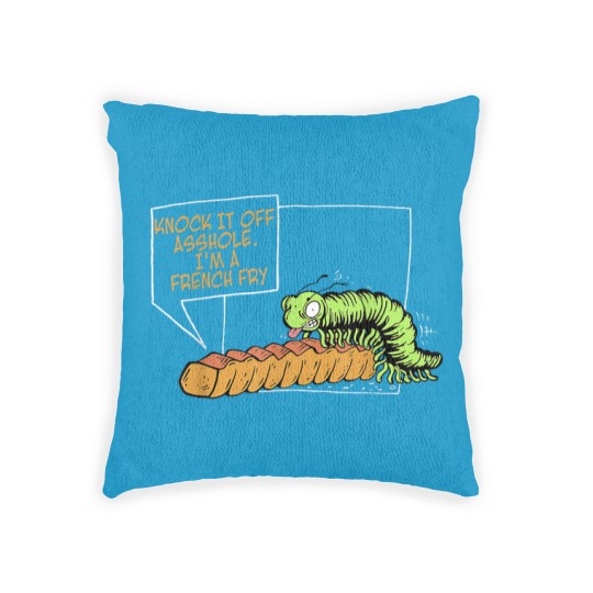 Discover Knock It Off Asshole Im A French Fry Funny Woven Pillows