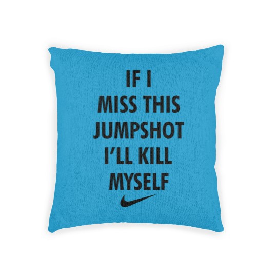 Discover If I Miss This Jumpshot I'll Kll Myself 1 Woven Pillows