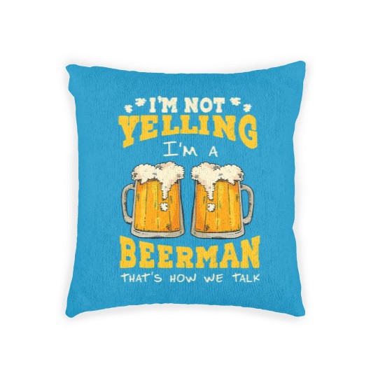 Discover Im not yelling Im a beerman thats how we talk beer fan28 Woven Pillows