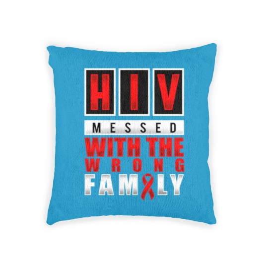 Discover HIV messed with the wrong family - Aids Awareness Woven Pillows