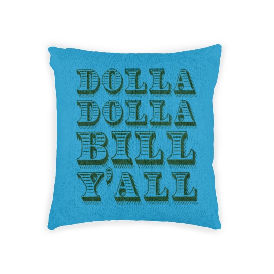 Discover Dolla Dolla Bill Yall Woven Pillows
