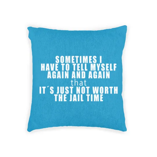 Discover IT´S JUST NOT WORTH THE JAIL TIME! FUNNY GIFT IDEA Woven Pillows