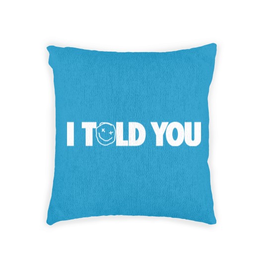 Discover I Told You Woven Pillows
