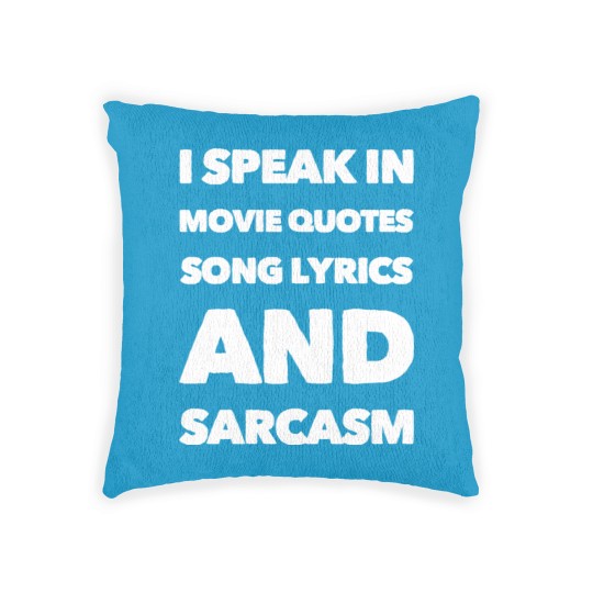 Discover I Speak Movie Quotes Song Lyrics And Sarcasm Woven Pillows
