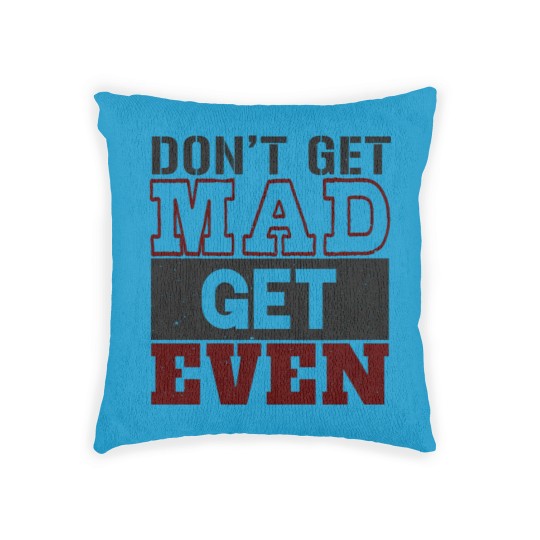 Discover Don't Get Mad Get Even Woven Pillows