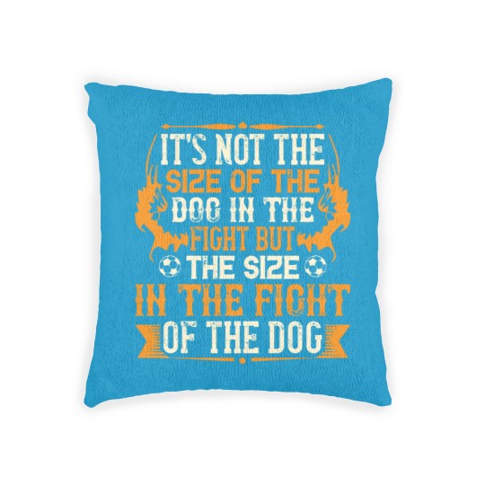 Discover It's not the size of the dog in the fight but the Woven Pillows