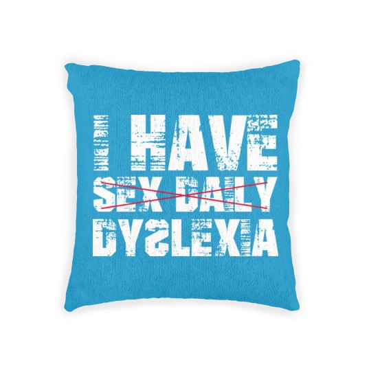 Discover I Have sx Daily Dyslexia Woven Pillows