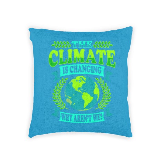 Discover The Climate Is Changing Why Aren't We? Woven Pillows