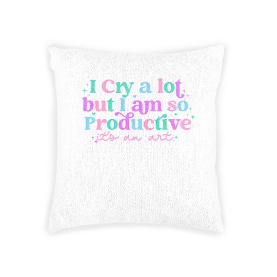 Discover I cry a lot, but I am so productive Woven Pillows , It's an art | Mental Health Woven Pillows|  Woven Pillows