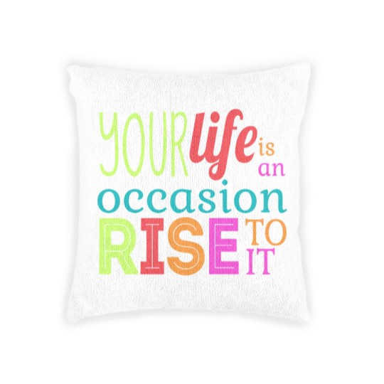 Discover Your life is an occasion, rise to it Woven Pillows