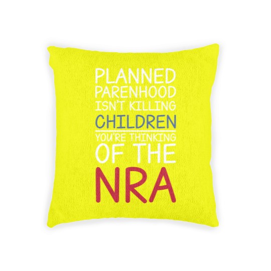 Discover Planned Parenthood Isn't Killing Children You're Thinking Of The RNA Woven Pillows