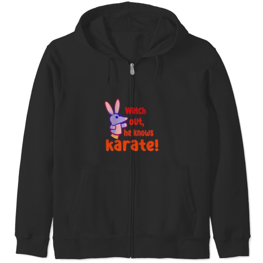 Discover Watch out,he knows karate Zip Hoodies