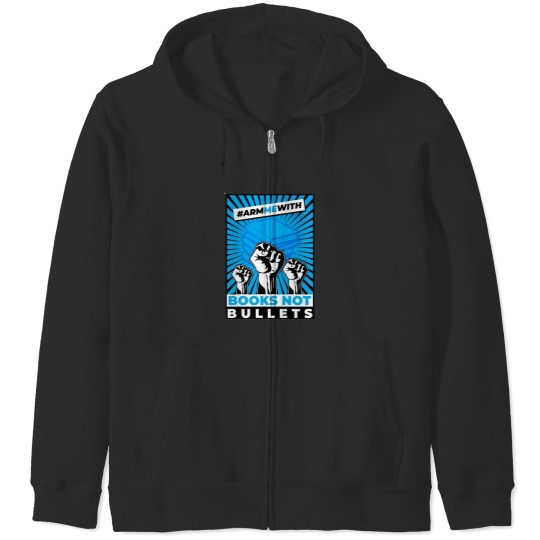Discover Arm Me With Books Not Bullets Zip Hoodies