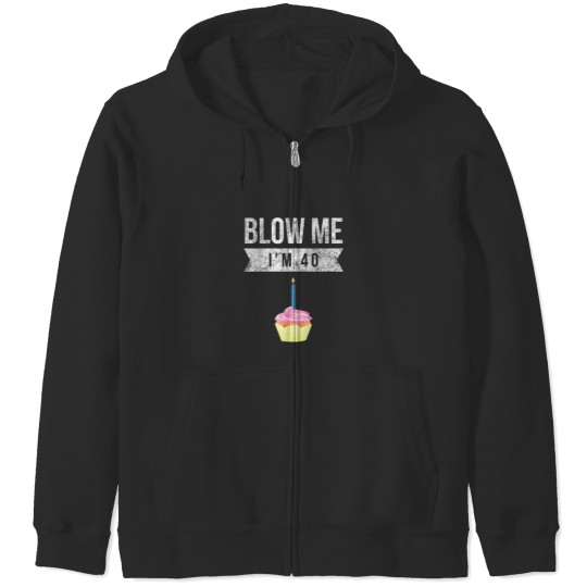 Discover Blow Me Im 40 Forty Pun Birthday Gag Novelty  Saying Zip Hoodies