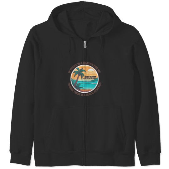 Discover Jimmy Buffett Memorial Zip Hoodies, If There's a Heaven for Me I'm Sure it Has a Beach Attached Zip Hoodies