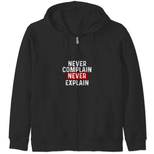 Discover Never complain never explain Zip Hoodies