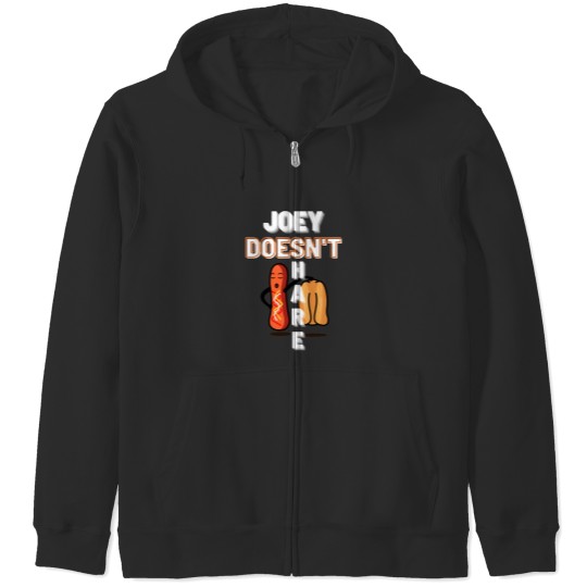 Discover joey doesn_t share food Zip Hoodies