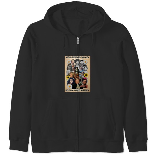 Discover Well Behaved Women Seldom Make History Zip Hoodies
