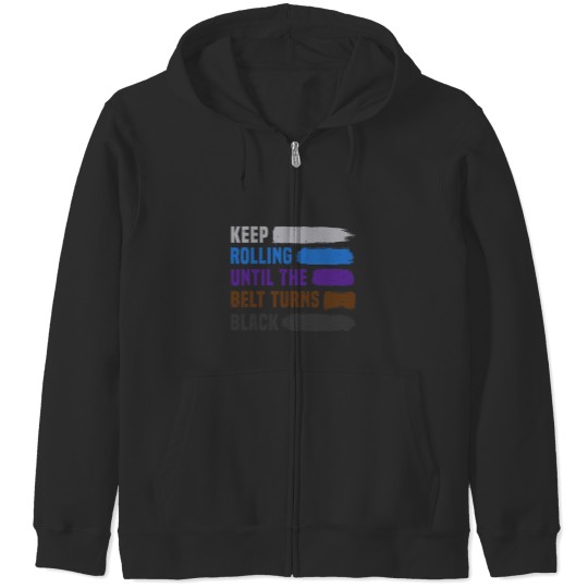 Discover Keep Rolling Until The Belt Turns Black Brazilian Jiu Jitsu Zip Hoodies