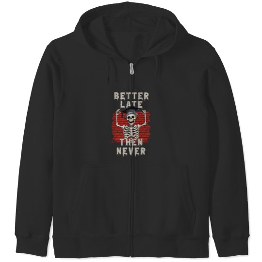Discover Better Late Then Never Skull Graduate Zip Hoodies