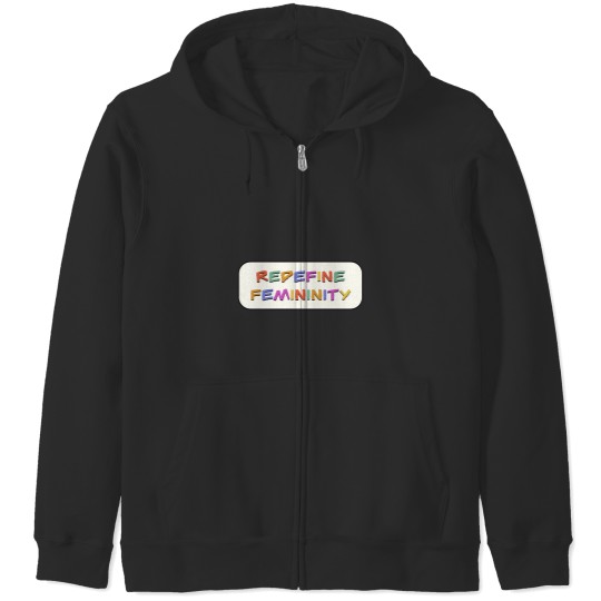Discover Redefine Femininity Zip Hoodies