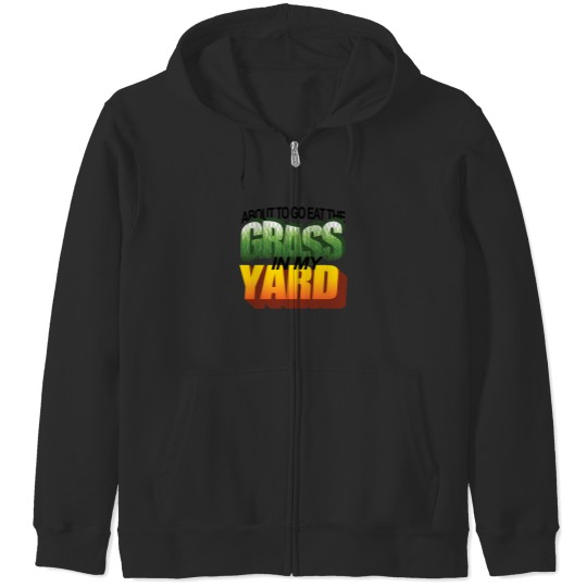 Discover About To Eat The Grass In My Yard Wordart Zip Hoodies