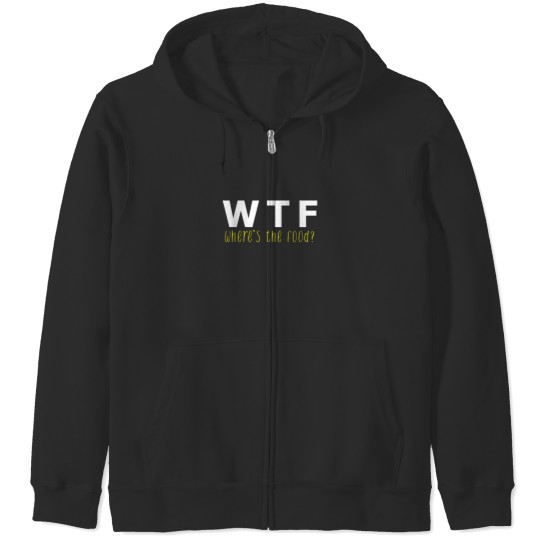 Discover WTF Wheres the Food Funny Foodie Zip Hoodies
