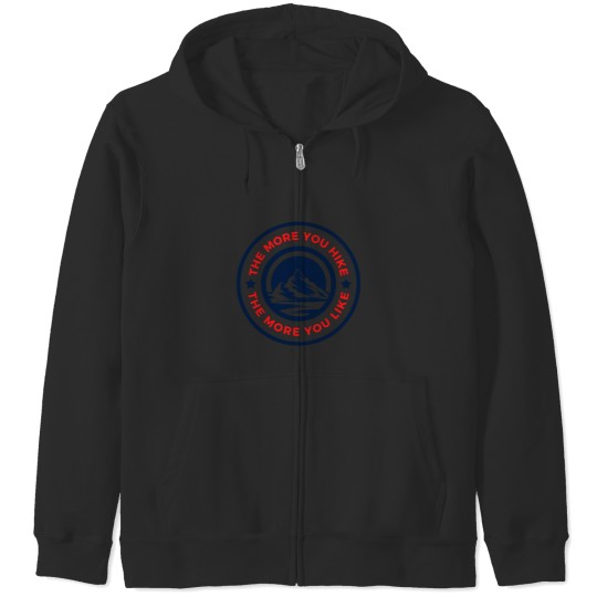 Discover The More You Hike The More You Like - Gift For Adventure Outdoor Camping Mountaineer Trekking Hiking Zip Hoodies