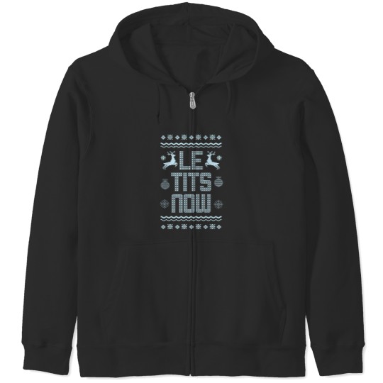 Discover Le Tits Now Christmas Funny Winter Gifts Zip Hoodies