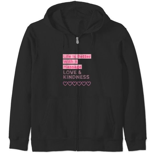 Discover Life Is Better With A Massage Love  Kindness Zip Hoodies