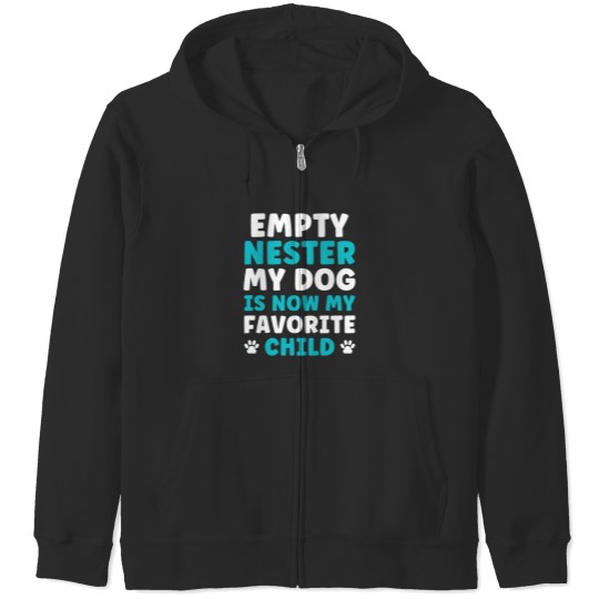 Discover Empty Nester My Dog is now my favorite Child Empty Nest Zip Hoodies