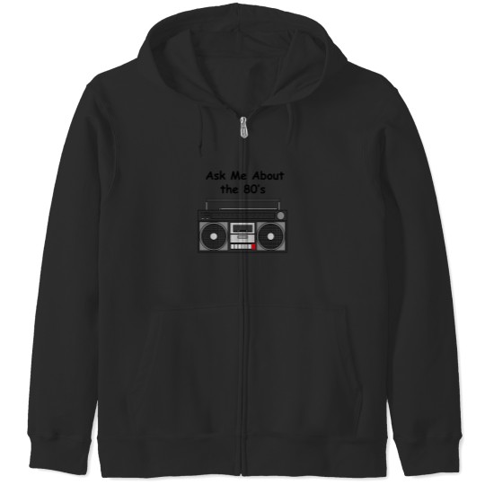 Discover Ask Me About The 80'S Zip Hoodies