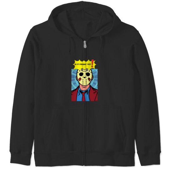 Discover Is It Friday Yet Zip Hoodies