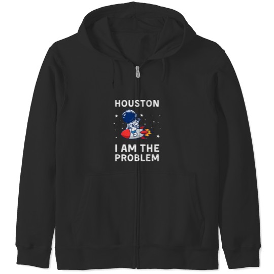 Discover Houston I Am The Problem Zip Hoodies