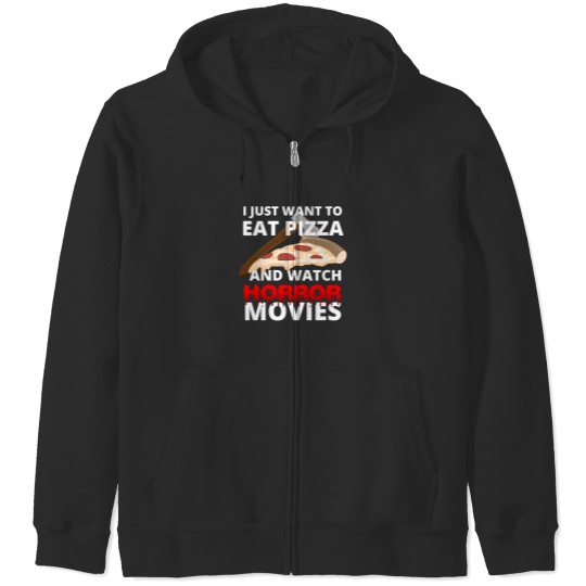 Discover I Just Want To Eat Pizza And Watch Horror Movies 119 Zip Hoodies