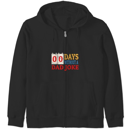Discover Zero Days Without A Dad Joke Funny Dad Humor Fathers Day Zip Hoodies