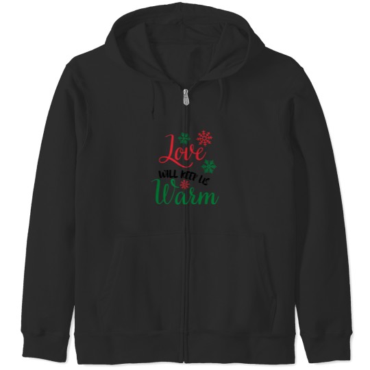 Discover A Nice Christmas Saying - Love Will Keep Us Warm Zip Hoodies
