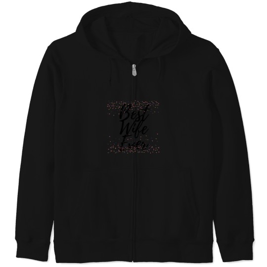 Discover Best wife ever funny Zip Hoodies