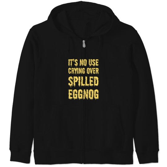 Discover It'S No Use Crying Over Spilled Eggnog Zip Hoodies