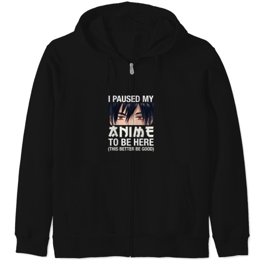 Discover I Paused My Anime To Be Here Japan Kawaii Manga Anime Gifts T-Shirt Zip Hoodies