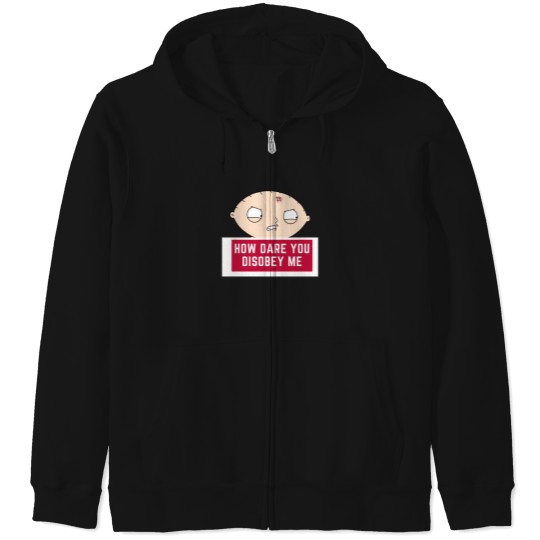 Discover Stewie Quote   How Dare You Disobey Me Zip Hoodies