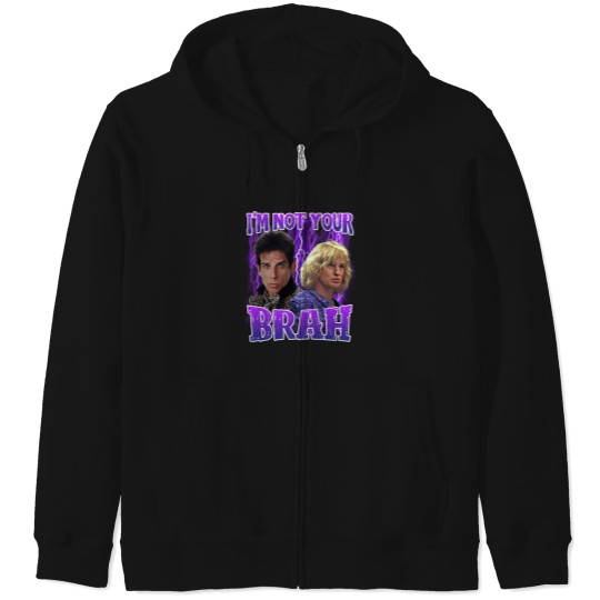 Discover IM Not Your Brah Zoolander Zip Hoodies