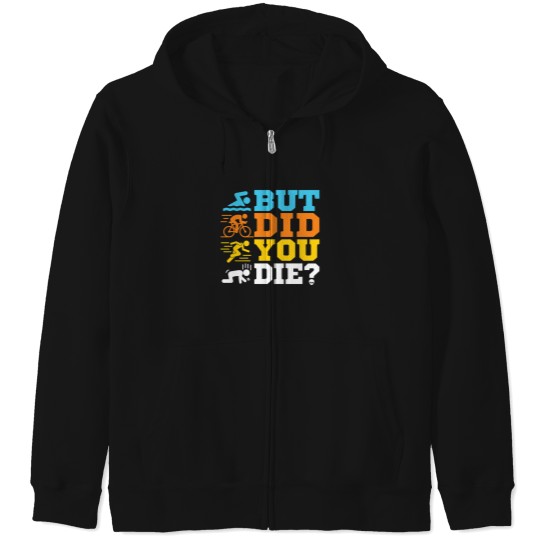 Discover Triathlon   But Did You Die Zip Hoodies