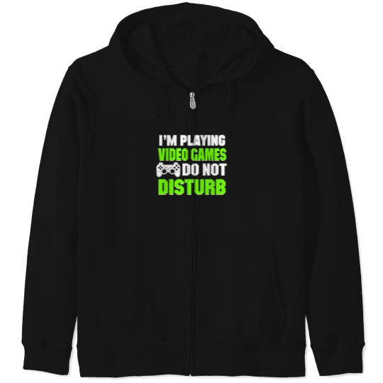 Discover IM Playing Video Games Do Not Disturb Zip Hoodies